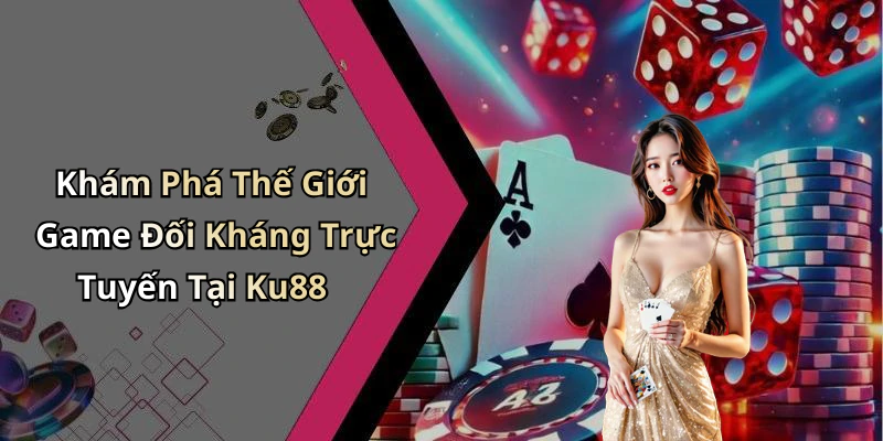 no-hu-ku88-thu-van-may-dinh-cao-trong-the-gioi-giai-tri-truc-tuyen