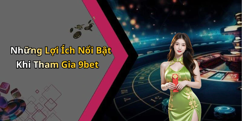 dang-ky-9bet-tham-gia-giai-tri-dinh-cao-ngay-hom-nay