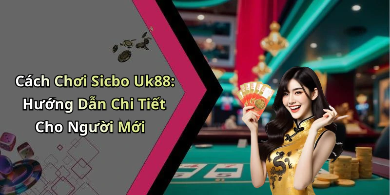 sicbo-uk88-kham-pha-the-gioi-giai-tri-truc-tuyen-thu-vi-va-hap-dan-16982